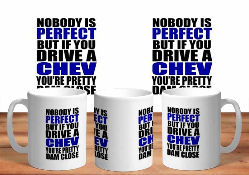 No Body Perfect Unless you Drive a Chev 11oz Mug freeshipping - garageartaustralia