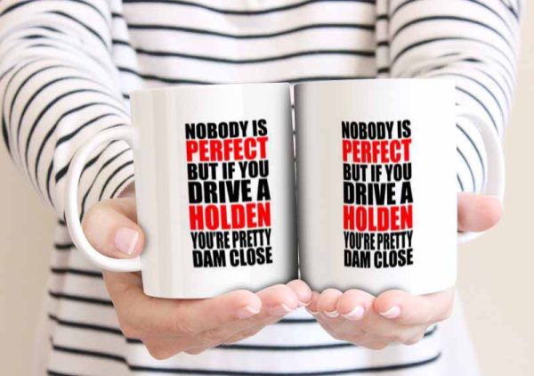 No Body Perfect Unless you Drive a Holden 11oz Mug freeshipping - garageartaustralia