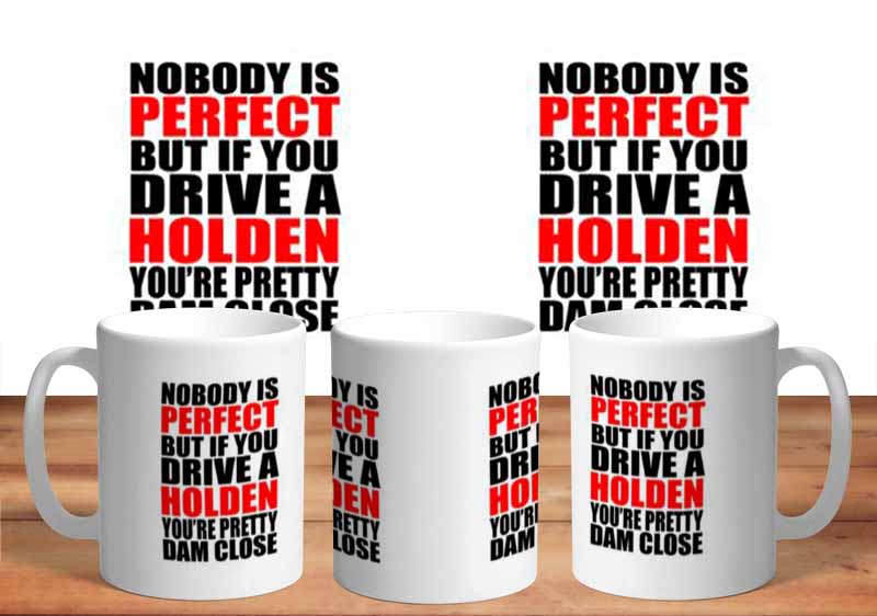 No Body Perfect Unless you Drive a Holden 11oz Mug freeshipping - garageartaustralia