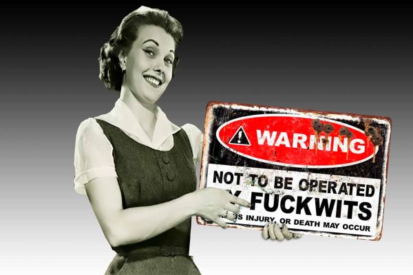 Warning Not To Be Operated By Fuckwits 600mmx400mm Tin Sign freeshipping - garageartaustralia