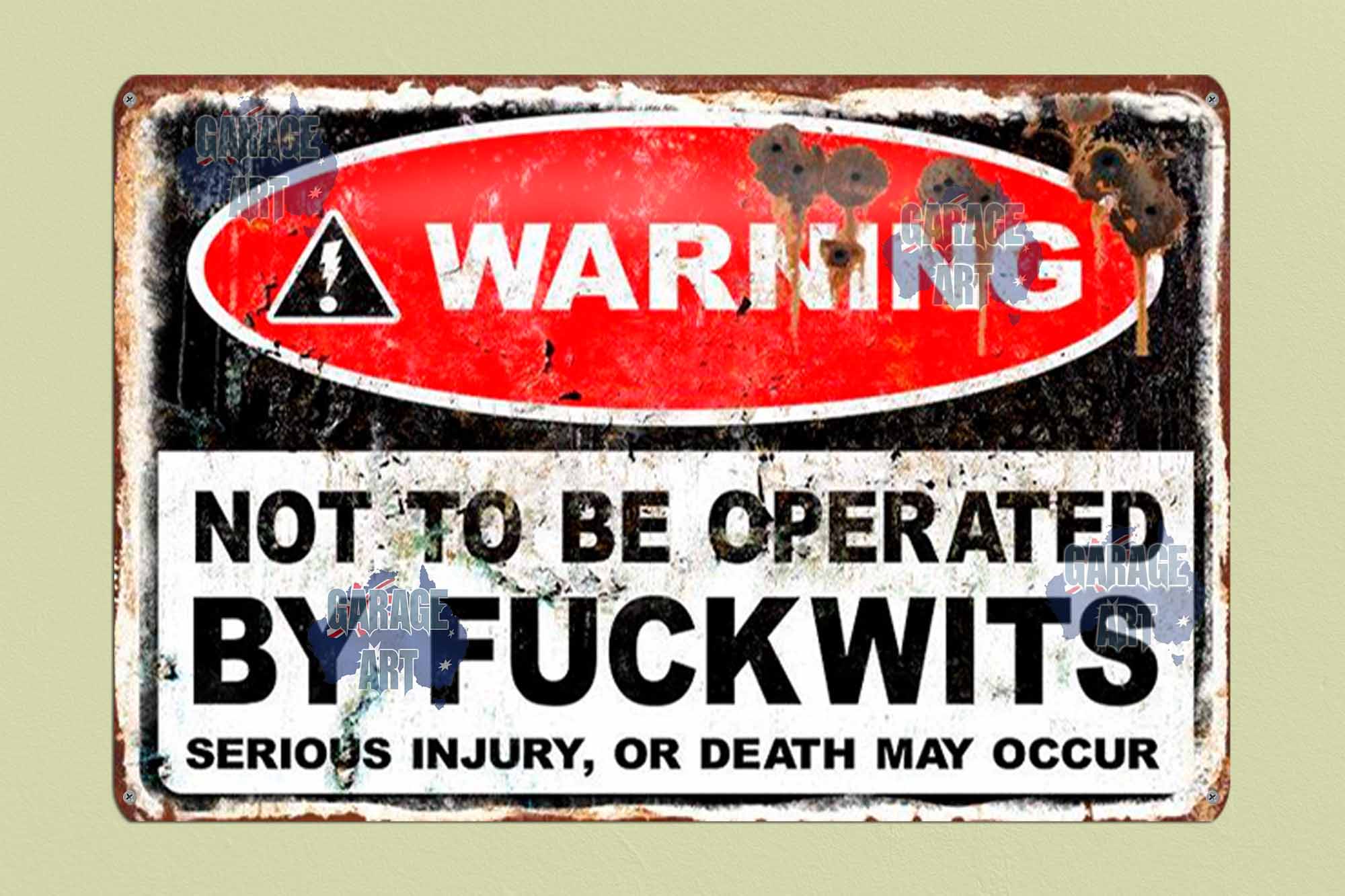 Warning Not To Be Operated By Fuckwits 600mmx400mm Tin Sign freeshipping - garageartaustralia