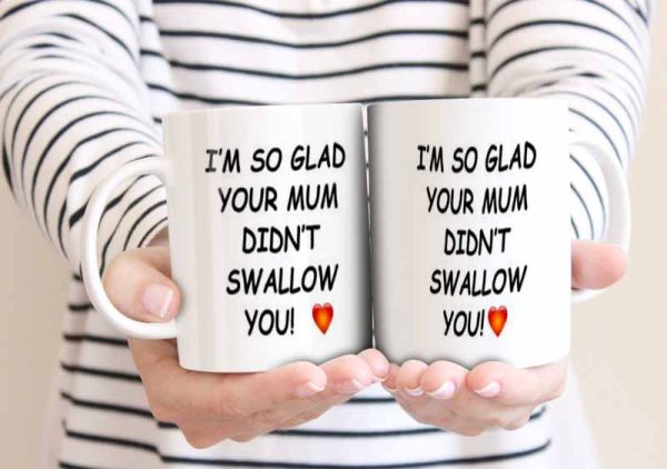 So Glad Your Mum Didn't Swallow 11oz Mug freeshipping - garageartaustralia