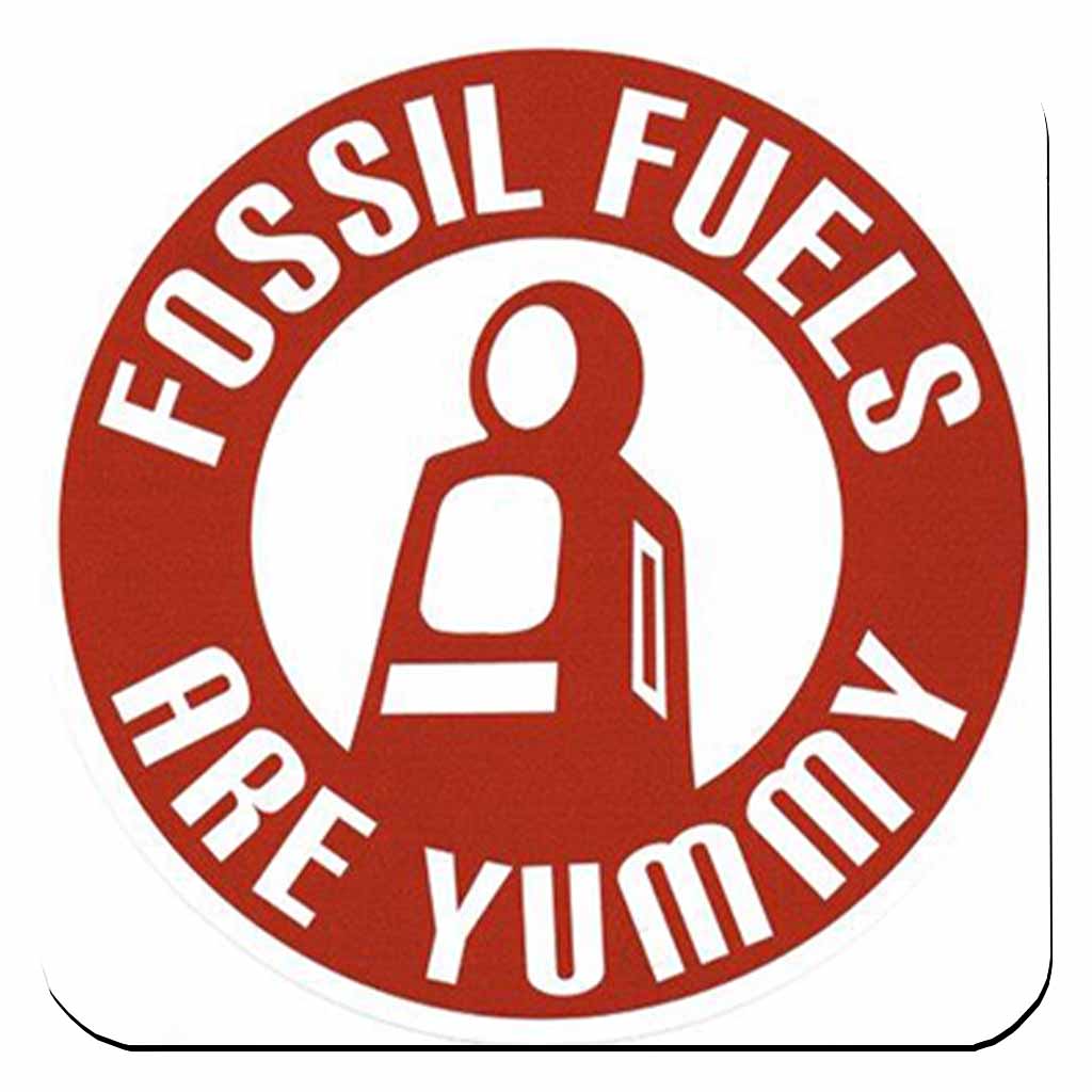 Fossil Fuels are Yummy Coaster freeshipping - garageartaustralia