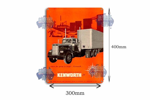 Kenworth Trucks for Where The  Going is Tough Tin Sign freeshipping - garageartaustralia